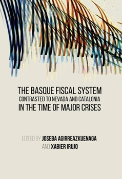Paperback The Basque Fiscal System Contrasted to Nevada and Catalonia: In the Time of Major Crises Book