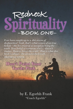 Redneck Spirituality, Book One: Don't Paint Your Turds Pink - Book #1 of the Redneck Spirituality