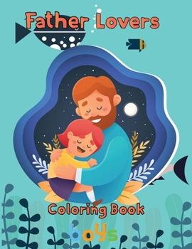 Paperback Father Lovers Coloring Book boys: 8.5''x11''/ Father Coloring Book