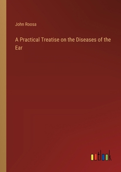 Paperback A Practical Treatise on the Diseases of the Ear Book