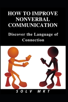 How To Improve Nonverbal Communication: Discover the Language of Connection