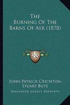 Paperback The Burning Of The Barns Of Ayr (1878) Book