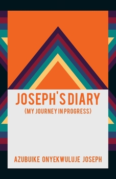 Paperback Joseph's Diary: (My Journey in Progress) Book