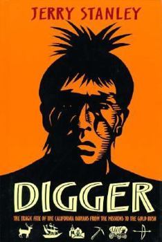 Hardcover Digger: The Tragic Fate of the California Indians from the Missions to the Goldrush Book