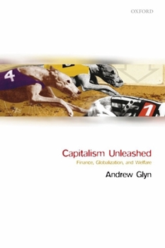 Hardcover Capitalism Unleashed: Finance, Globalization, and Welfare Book