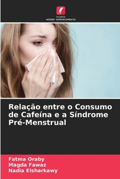Paperback Relação entre o Consumo de Cafeína e a Síndrome Pré-Menstrual [Portuguese] Book