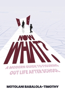 Paperback Now What?: A Modern Guide to Figuring Out Life After School Book