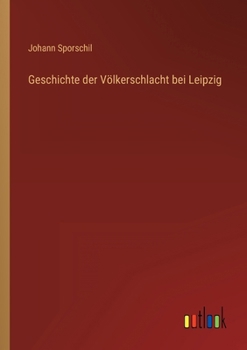 Paperback Geschichte der Völkerschlacht bei Leipzig [German] Book