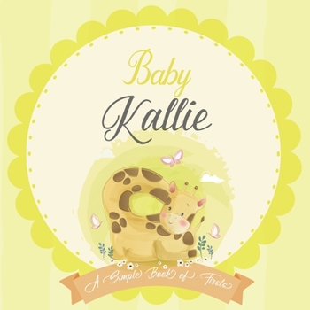 Baby Kallie A Simple Book of Firsts: A Baby Book and the Perfect Keepsake Gift for All Your Precious First Year Memories and Milestones