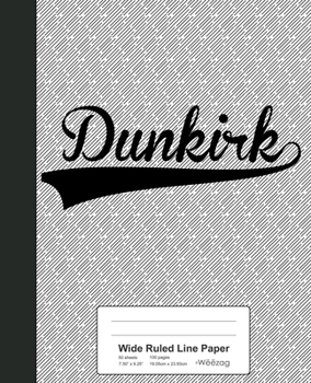 Paperback Wide Ruled Line Paper: DUNKIRK Notebook Book