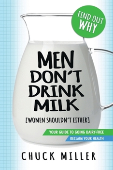 Men Don't Drink Milk [Women Shouldn't Either]