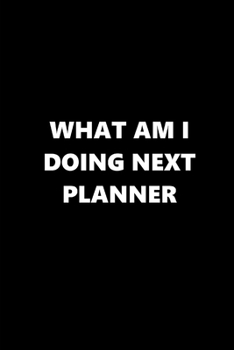 Paperback 2020 Weekly Planner Funny Humorous What Doing Next Planner: 2020 Planners Calendars Organizers Datebooks Appointment Books Agendas Book