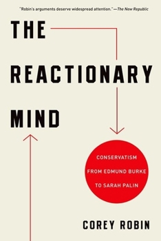 Reactionary Mind: Conservatism from Edmund Burke to Sarah Palin