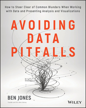 Paperback Avoiding Data Pitfalls: How to Steer Clear of Common Blunders When Working with Data and Presenting Analysis and Visualizations Book
