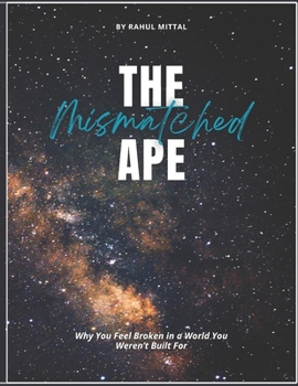 Paperback The Mismatched Ape: Why You Feel Broken in a World You Weren't Built For Book