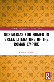 Nostalgias for Homer in Greek Literature of the Roman Empire