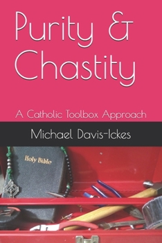 Paperback Purity & Chastity: A Catholic Toolbox Approach Book
