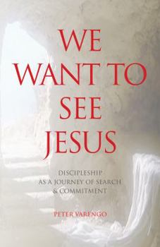 Paperback We Want to See Jesus: Discipleship as a Journey of Search & Commitment Book