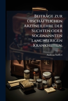 Paperback Beiträge zur übschäftlichen Arztneilehre der Suchten oder sogenannten langwierigen Krankheiten. [German] Book