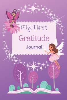 Paperback My First Gratitude Journal: Fun and Easy ways for Kids to Learn an Attitude of Gratitude Book