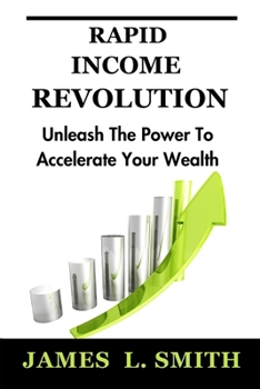 Rapid Income Revolution: Unleash the Power to Accelerate Your Wealth