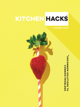 Hardcover Kitchen Hacks: Uncommon Solutions to Common Problems Book