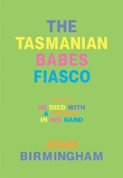 Paperback The Tasmanian Babes Fiasco: Sequel to He Died with a Felafel in His Hand Book