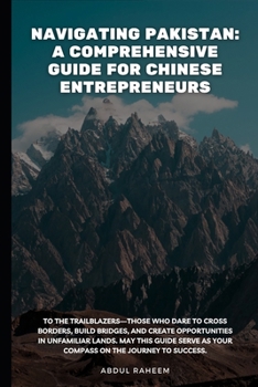 Navigating Pakistan: A Comprehensive Guide for Chinese Entrepreneurs