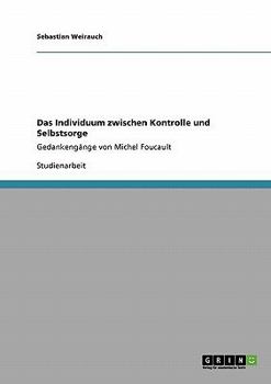 Paperback Das Individuum zwischen Kontrolle und Selbstsorge: Gedankengänge von Michel Foucault [German] Book