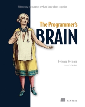 Paperback The Programmer's Brain: What Every Programmer Needs to Know about Cognition Book