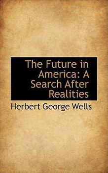 Paperback The Future in America: A Search After Realities Book