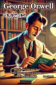 George Orwell: The Inspiring Story of a Genius in Farsi and English