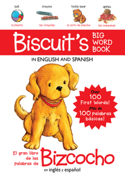 Board book Biscuit's Big Word Book in English and Spanish Board Book: Over 100 First Words!/Más de 100 Palabras Básicas! Book