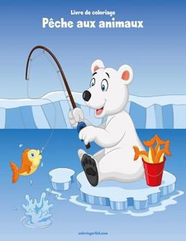 Paperback Livre de coloriage Pêche aux animaux 1 [French] Book