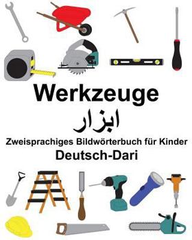 Paperback Deutsch-Dari Werkzeuge Zweisprachiges Bildwörterbuch für Kinder [German] Book