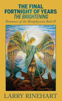 Paperback The Final Fortnight of Years: The Brightening (Romances of the Metaphysicals) Book