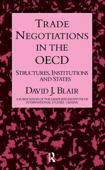 Trade Negotiations In The Oecd (A Publication of the Graduate Institute of International Studies, Geneva)