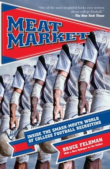 Paperback Meat Market: Inside the Smash-Mouth World of College Football Recruiting Book