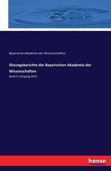 Paperback Sitzungsberichte der Bayerischen Akademie der Wissenschaften: Band II. Jahrgang 1872 [German] Book