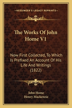 Paperback The Works Of John Home V1: Now First Collected, To Which Is Prefixed An Account Of His Life And Writings (1822) Book