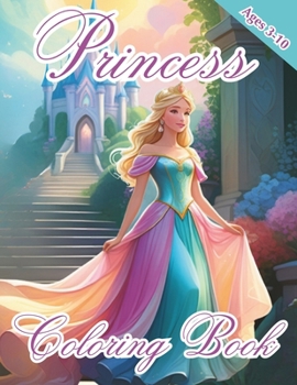 Paperback Princess Coloring Book: Wonderous Princesses - Coloring Book - Ages 3-10 Book