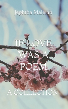 Paperback If Love Was a Poem: A Collection Book