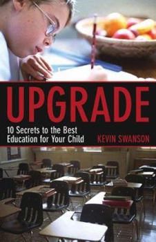Paperback Upgrade: 10 Secrets to the Best Education for Your Child Book