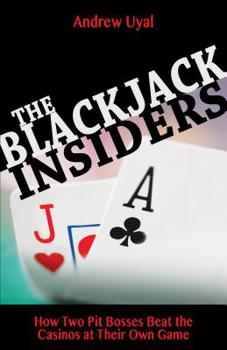 Paperback The Blackjack Insiders: How Two Pit Bosses Beat the Casinos at Their Own Game Book