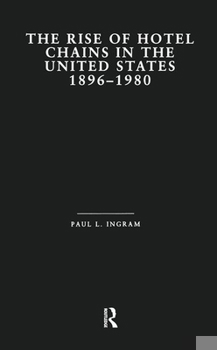 Hardcover The Rise of Hotel Chains in the United States, 1896-1980 Book