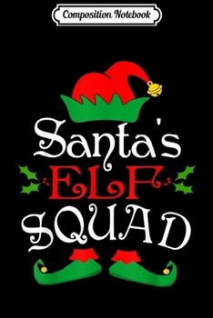 Composition Notebook: Santa's Elf Squad Christmas Elves s Funny Xmas Gifts  Journal/Notebook Blank Lined Ruled 6x9 100 Pages