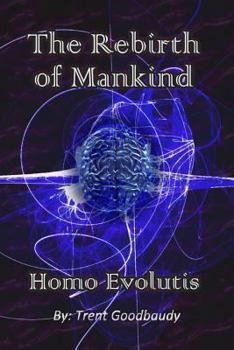 Paperback The Rebirth of Mankind: Homo Evolutis Book
