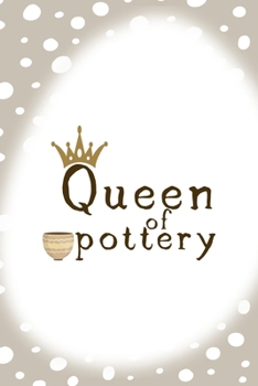 Queen Of Pottery: Notebook Journal Composition Blank Lined Diary Notepad 120 Pages Paperback Brown Points Pottery