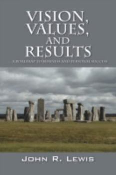 Paperback Vision, Values, and Results: A Roadmap to Business and Personal Success Book