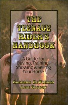 Paperback The Teenage Rider's Handbook: A Guide for Buying, Training, Showing & Selling Your Horse Book